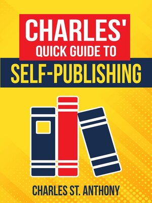 cover image of Charles' Quick Guide to Self-Publishing